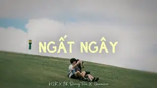 Ngất Ngây (Ver 2 - 1 Hour) - H2K x JK Dương Tiên x Quanvrox「Lofi Ver.」/ Official Lyrics Video