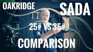 Oakridge Sada Comparison 25# vs. 35#