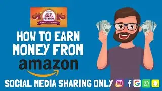 Earn Money From - AMAZON Great Indian Festival | What's app Link Sharing Only