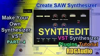 Create A Saw Synthesizer VST in Synthedit from Scratch Tutorial RDGAudio Part 4