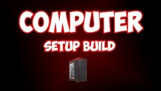 MATT'S COMPUTER SETUP BUILD