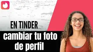 How to change your profile picture on Tinder