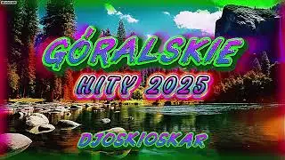 🏔️💃 GÓRALSKIE HITY !!! 2025 💃🏔️😍NAJLEPSZE GÓRALSKIE NUTKI !!!🤩❤️@DJOskiOskar😍⛔Vol.1⛔#nowość 😍