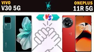 Vivo V30 5G vs Oneplus 11R 5G Full phone specs comparison