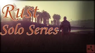 Rust Solo series S2E1