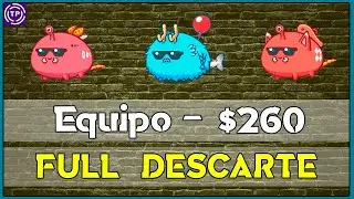 Equipo $260 AXIE INFINITY Full Descarte - mucha presión, mucha utilidad