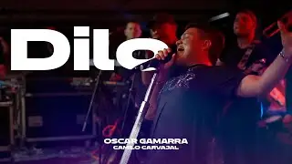 Dilo - Oscar Gamarra & Camilo Carvajal (