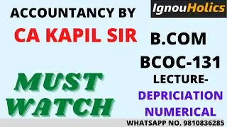 DEPRICIATION NUMERICAL || FINANCIAL ACCOUNTING B.COM IGNOU || BY CA KAPIL SIR
