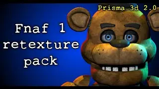 Fnaf 1 retexture pack Prisma 3d 2.0 release!