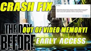 The Day Before Out of Video Memory Error Fix | Crash fix Early Access