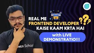 Real Mai Frontend Developer Kese Kam Karta Hai IT Company Mai? | With Live Demonstration 🔥