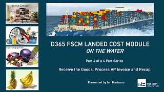 D365 FSCM Landed Cost Module Part 4: Receive the Goods, Process AP Invoice and Recap
