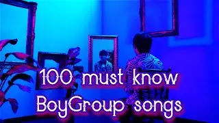 100 songs every (new) BoyGroup stan should know