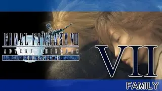 FINAL FANTASY VII ADVENT CHILDREN COMPLETE RETOLD ► PART VII ► Family