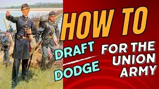 How to Draft Dodge in the Civil War (Union Army)