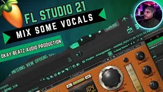 Mixing Dope Vocals | FL Studio 21 Tutorial | Okay Beatz