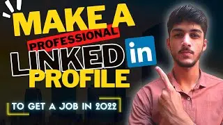 How to Make a Great Linkedin Profile | Get Job on Linkedin in 2022 | Linkedin Profile Optimization