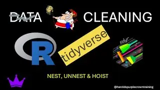 Data Cleaning in R Tidyr:  Nest, Unnest & Hoist