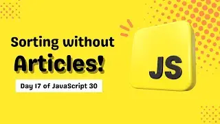 Sort strings without starting articles! | Day 17 of 