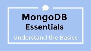 MongoDB Essentials - A Tutorial for Understanding MongoDB