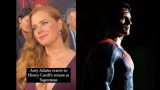 Amy Adams reacts to Henry Cavill’s return as Superman