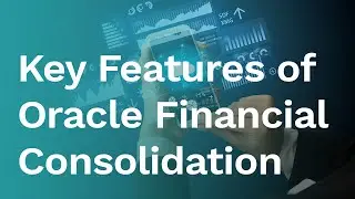 [Blog] Key Features of Oracle Financial Consolidation & Close Cloud Service (FCCS)