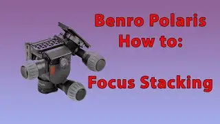 Benro Polaris - Focus Stacking