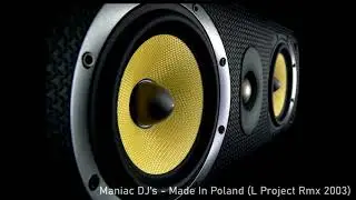 Maniac DJ's - Made In Poland (L Project Klubb Remix 2003)