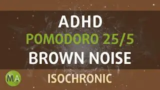 ADHD Intense Relief Pomodoro 25/5 - Brown Noise  + Isochronic Tones