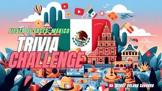 Fiesta of Facts: The Mexico Trivia Challenge! 2024