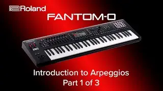 Roland FANTOM- 0 Introduction to Arpeggios - Part 1 of 3