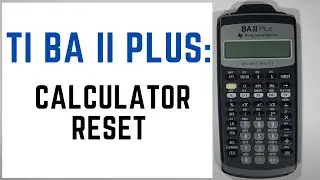 How to Reset/Resetting Your TI BA II Plus Calculator - Tutorial
