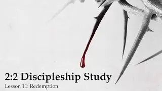 2:2 Discipleship, Lesson 11 - Redemption