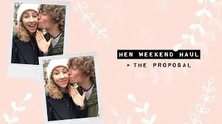 Hen Weekend Haul & Ideas (+ Proposal Story) | AD | Rhiannon Ashlee