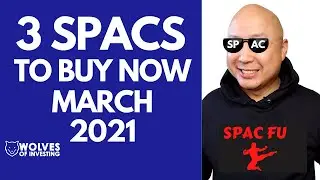 3 SPACS TO BUY NOW | March 2021 | SPAC Stocks | Blank Check Companies