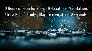 10 Hours Of Rain for Sleep , Relaxation , Meditation, Stress Relief , Study Black Screen