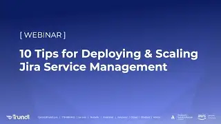 10 Tips for Deploying and Scaling Jira Service Management - Trundl