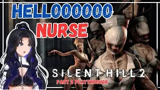 Helllllooooo Nurse! SILENT HILL 2 Part 2 [VOD]