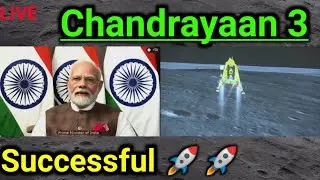 chandrayaan 3 live landing on the moon successful