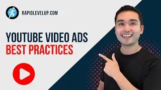 YouTube Video Ads Best Practices (RapidLevelUp Course Preview)