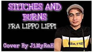 Stiches and Burns / Fra Lippo Lippi / Cover by JiMyRaH (Cover Video)