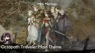 Octopath Traveler Main Theme- Yasunori Nishiki | Midi Mockup