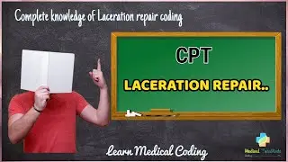 Laceration repair coding guidelines | laceration repair CPT codes.