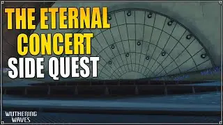 THE ETERNAL CONCERT | SIDE QUEST WUTHERING WAVES V1.0
