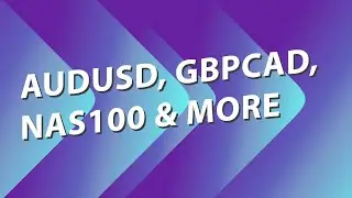 AUDUSD, GBPCAD, NAS100 & more  - FOREX WEEKLY WEBINAR
