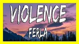 ✅ FERLA - Violence (Lyrics)