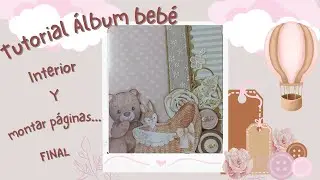 TUTORIAL ÁLBUM BEBE   .  INTERIOR DEL ÁLBUM. .. BOLSILLOS Y PEGAR PÁGINAS
