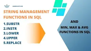 SQL - STRING MGMT FUNCTIONS - SUBSTR, INSTR, REPLACE, LOWER, UPPER AND MIN, MAX, AVG FUNC - Day15