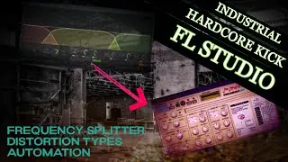 Industrial Hardcore Kick FL Studio 20 + Frequency Split Tutorial