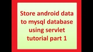 how to store data in mysql using servlet and android